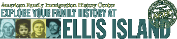 American Family Immigration History Center. Explore Your Family History at Ellis Island.